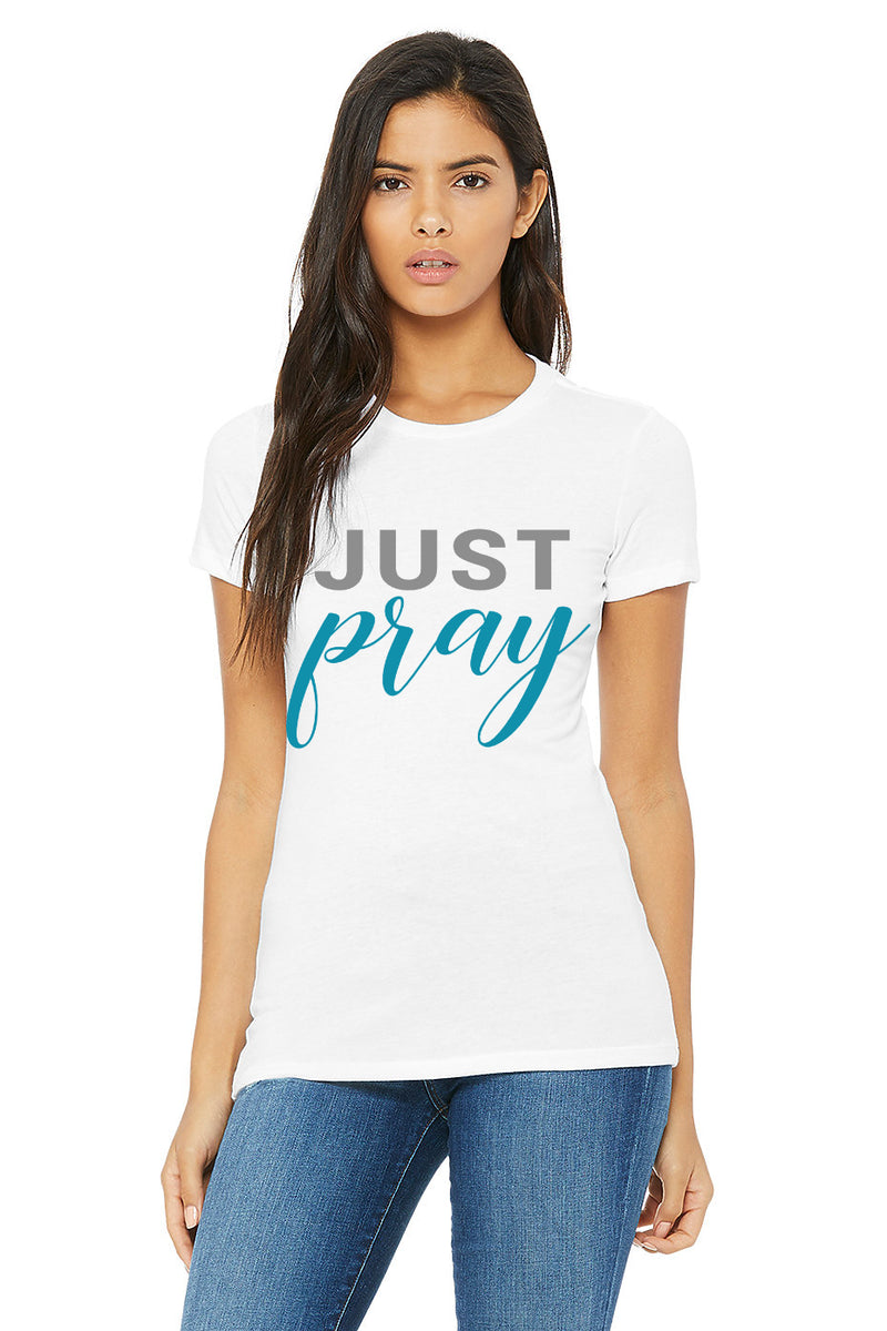 Just Pray Women T shirt